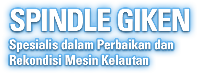 SPINDLE GIKEN Specialist in Marine Engine Repair and Reconditioning